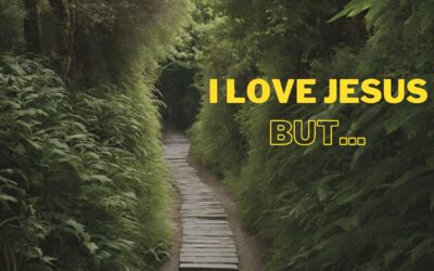 I Love Jesus, But…