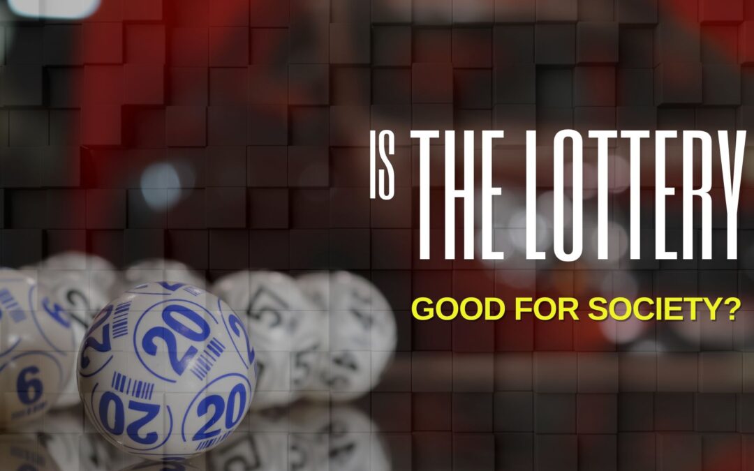 Is The Lottery Good for Society?