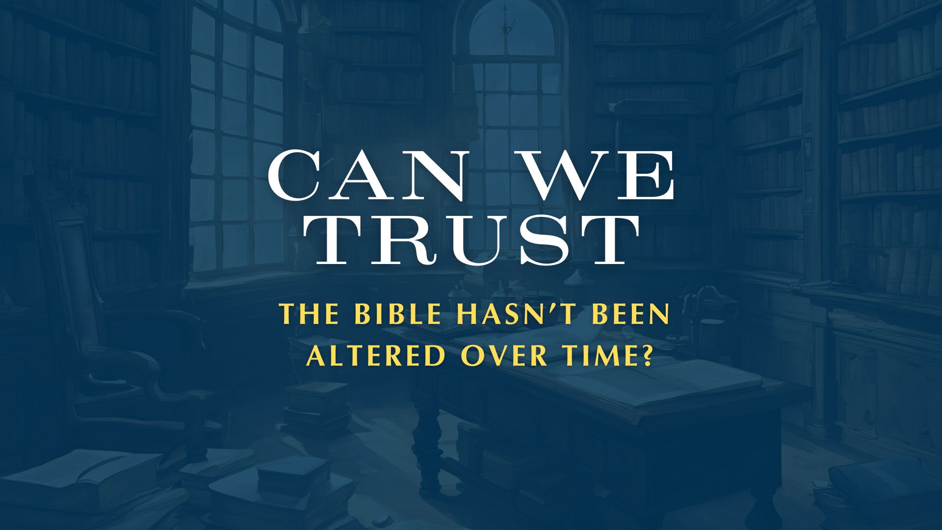 Can we trust the Bible hasn't been altered over time?