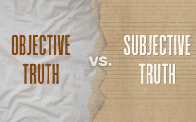 Objective Truth vs. Subjective Truth. What’s the Difference?