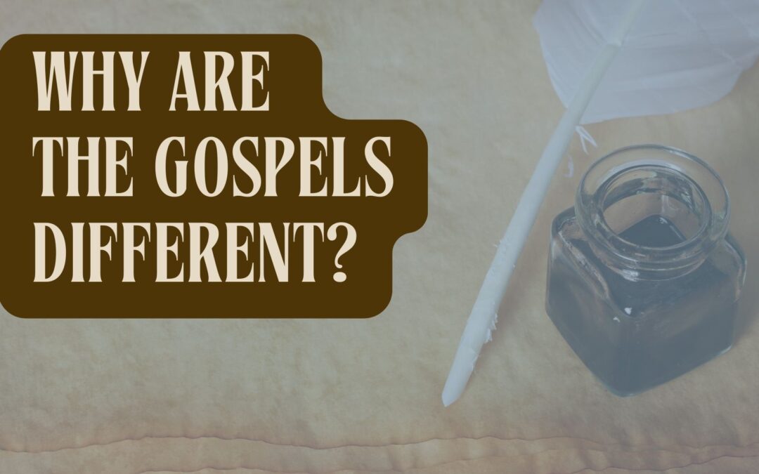 Why Are the Gospels Different?