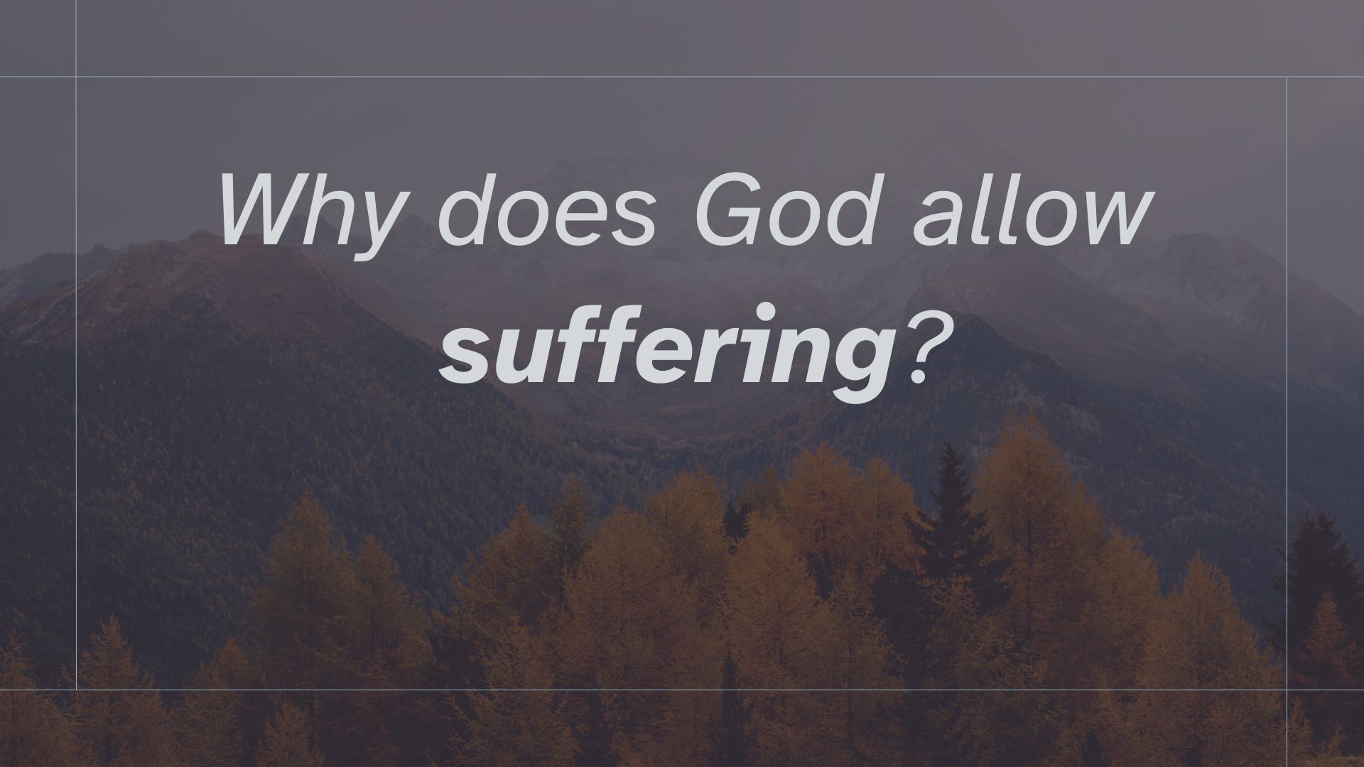 Why does God allow suffering?