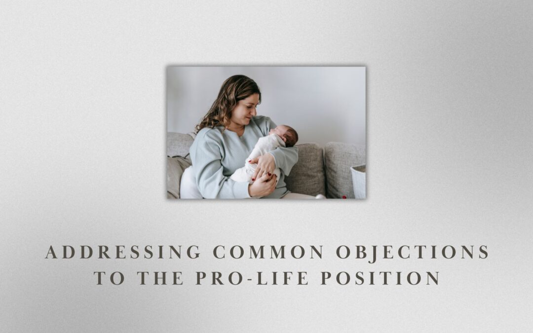 Addressing Common Objections to the Pro-Life Position