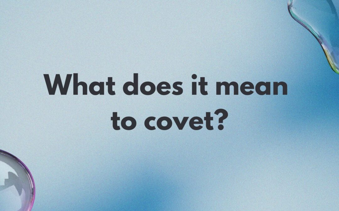 What does it mean to covet?