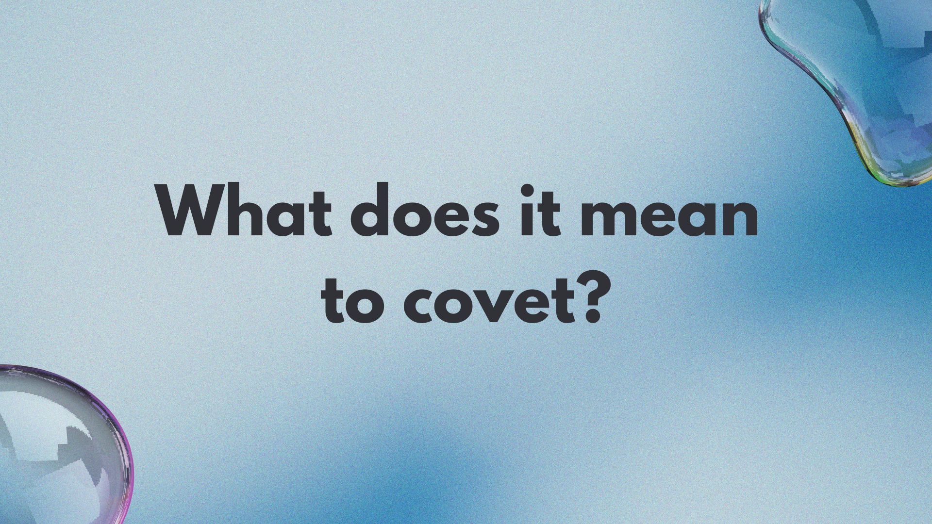 What does it mean to covet?